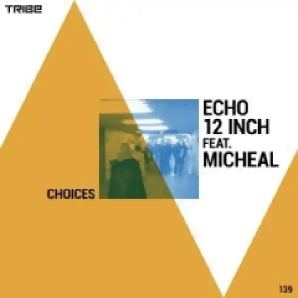 Echo12inch - Choices (Drummatic Mix) Ft. Michael